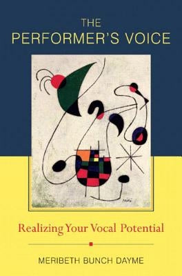 The Performer's Voice: Realizing Your Vocal Potential by Dayme, Meribeth