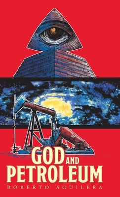 God and Petroleum by Aguilera, Roberto