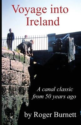 Voyage Into Ireland: A Canal Classic by Burnett, Roger