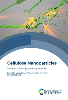 Cellulose Nanoparticles: Volume 1: Chemistry and Fundamentals by Thakur, Vijay Kumar