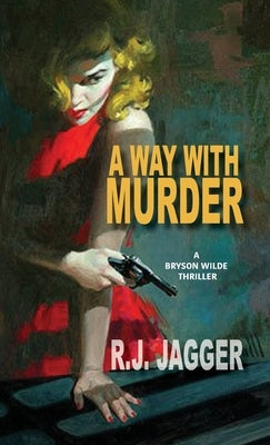 A Way With Murder by Jagger, R. J.