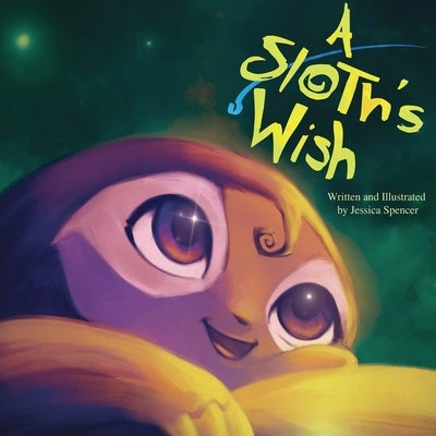 A Sloth's Wish by Spencer, Jessica