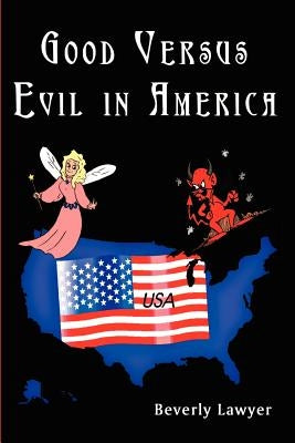 Good Versus Evil in America by Lawyer, Beverly