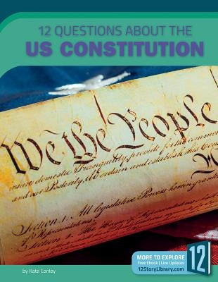 12 Questions about the US Constitution by Conley, Kate