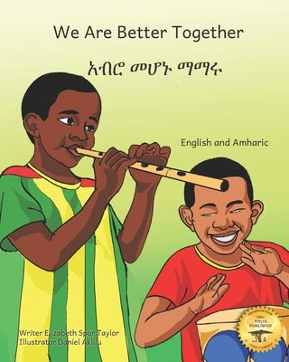 We Are Better Together: Our Differences Make Us Beautiful in Amharic and English by Ready Set Go Books