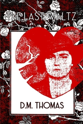 The Last Waltz: Poems by Thomas, D. M.