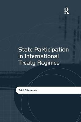 State Participation in International Treaty Regimes by Sitaraman, Srini
