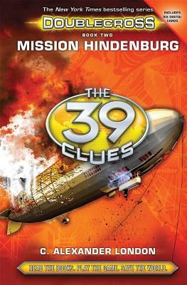 Mission Hindenburg (the 39 Clues: Doublecross, Book 2) by London, C. Alexander