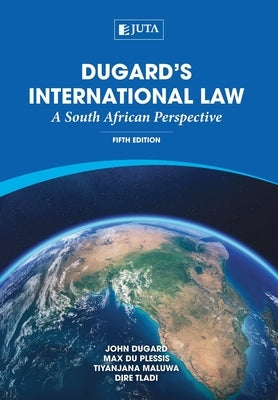 Dugard's International Law: A South African Perspective by Dugard, John