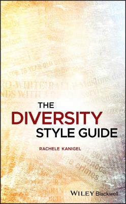 The Diversity Style Guide by Kanigel, Rachele