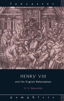 Henry VIII and the English Reformation by Newcombe, David G.