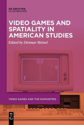 Video Games and Spatiality in American Studies by No Contributor
