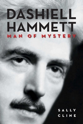 Dashiell Hammett: Man of Mystery by Cline, Sally