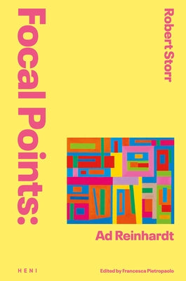 Focal Points: Ad Reinhardt by Storr, Robert