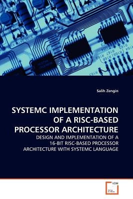 Systemc Implementation of a Risc-Based Processor Architecture by Zengin, Salih