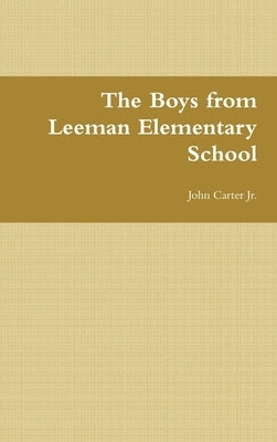 The Boys from Leeman Elementary School by Carter, John, Jr.