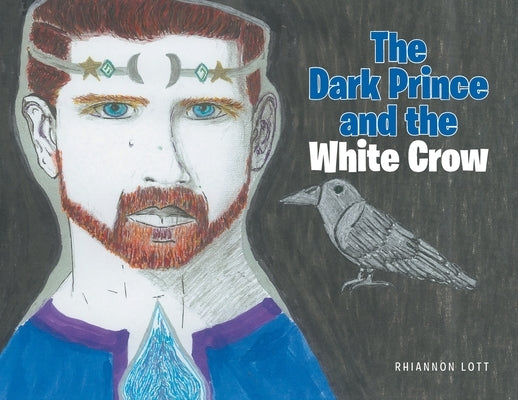 The Dark Prince and the White Crow by Lott, Rhiannon