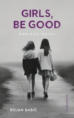Girls, be Good by Babic, Bojan