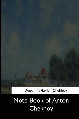 Note-Book of Anton Chekhov by S. Koteliansky, S.