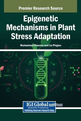 Epigenetic Mechanisms in Plant Stress Adaptation by Waseem, Muhammad