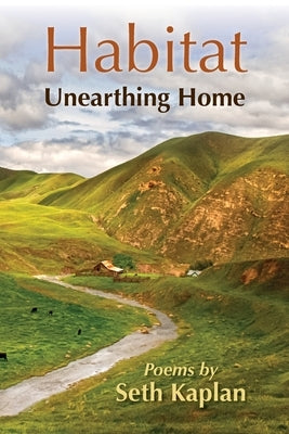 Habitat: Unearthing Home: Unearthing Home by Kaplan, Seth