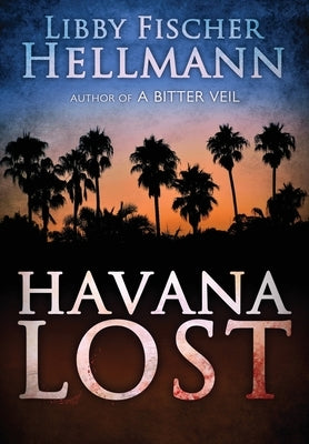 Havana Lost by Hellmann, Libby Fischer