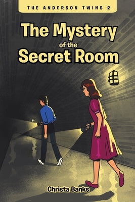 The Anderson Twins: The Mystery of the Secret Room by Banks, Christa