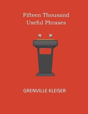 Fifteen Thousand Useful Phrases by Kleiser, Grenville