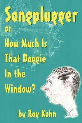Songplugger, or How Much Is That Doggie in the Window? by Kohn, Roy