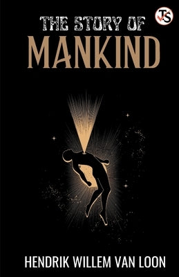 The Story of Mankind by Van Loon, Hendrik Willem