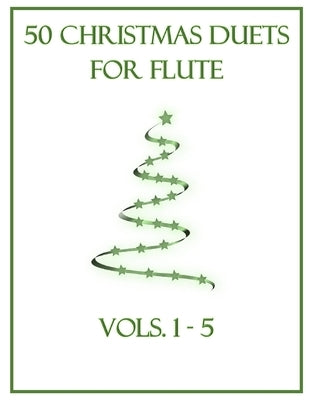 50 Christmas Duets for Flute: Vols. 1-5 by Dockery, B. C.