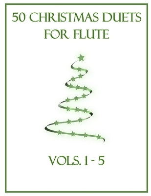 50 Christmas Duets for Flute: Vols. 1-5 by Dockery, B. C.