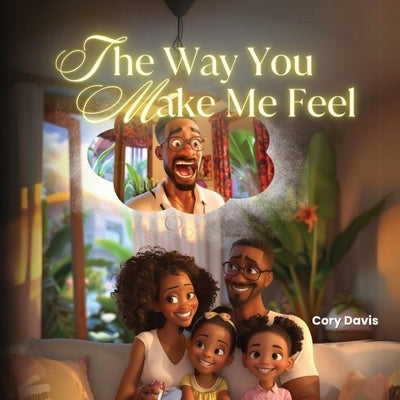 The Way You Make Me Feel by Davis, Cory