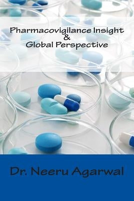 Pharmacovigilance Insight & Global Perspective by Agarwal, Neeru