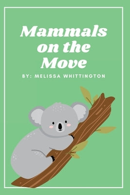 Mammals on the Move: A Book for Early Learners by Whittington, Melissa