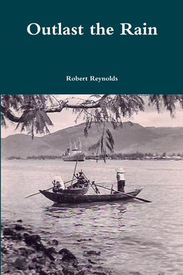 Outlast the Rain by Reynolds, Robert