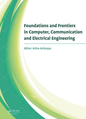 Foundations and Frontiers in Computer, Communication and Electrical Engineering: Proceedings of the 3rd International Conference C2e2, Mankundu, West by Acharyya, Aritra