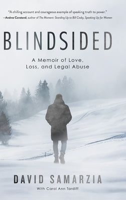 Blindsided: A Memoir of Love, Loss, and Legal Abuse by Samarzia, David