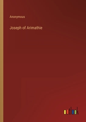 Joseph of Arimathie by Anonymous
