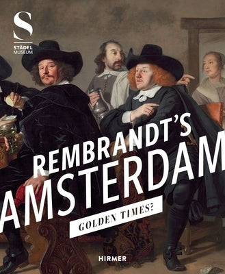 Rembrandt's Amsterdam: Golden Times? by Sander, Jochen