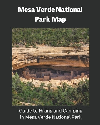 Mesa Verde National Park Map: Guide to Hiking and Camping in Mesa Verde National Park by Wilson, Elsie