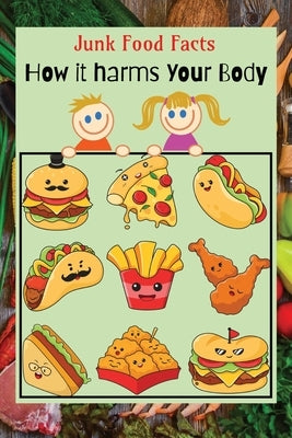 Junk Food Troubles: How it harms your body!: A Fun Guide to Staying Healthy, Beat Obesity, Snack Smart and Love What You Eat! by Productions, Calmly