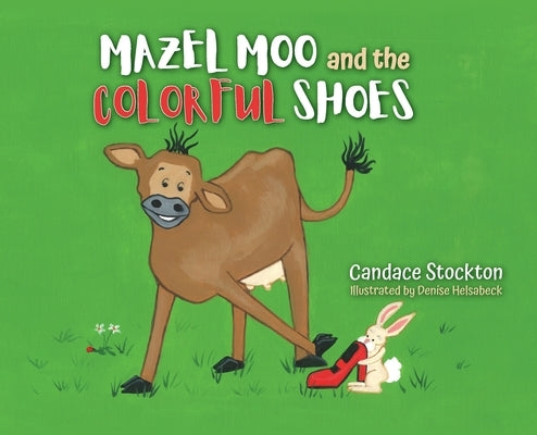 Mazel Moo and the Colorful Shoes by Stockton, Candace