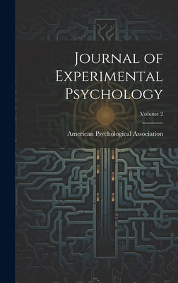 Journal of Experimental Psychology; Volume 2 by American Psychological Association