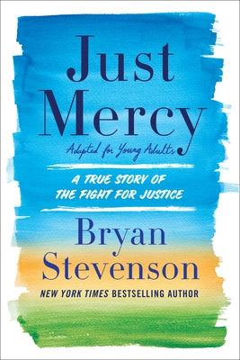 Just Mercy (Adapted for Young Adults): A True Story of the Fight for Justice by Stevenson, Bryan