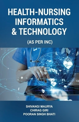 Health-Nursing Informatics & Technology by Maurya, Shivangi