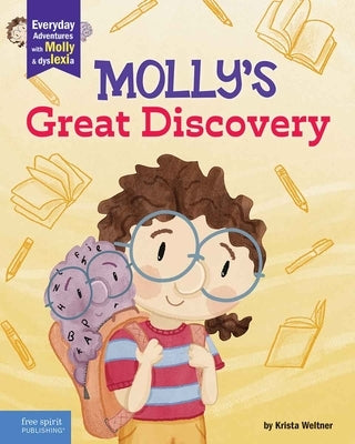 Molly's Great Discovery: A Book about Dyslexia and Self-Advocacy by Weltner, Krista