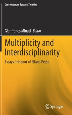 Multiplicity and Interdisciplinarity: Essays in Honor of Eliano Pessa by Minati, Gianfranco