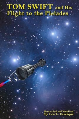 Tom Swift and His Flight to the Pleiades by Levesque, Leo L.