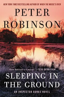Sleeping in the Ground: An Inspector Banks Novel by Robinson, Peter